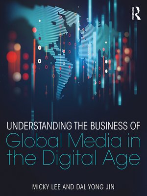 cover image of Understanding the Business of Global Media in the Digital Age